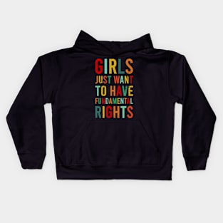 Girls Just Wanna Have Fundamental Rights Feminist Roe V Wade Pro Choice Abortion 1973 Reproductive Rights Feminism Kids Hoodie